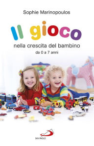 Title: Il gioco nella crescita del bambino: da 0 a 7 anni, Author: Sophie Marinopoulos