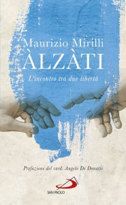 Title: Àlzàti: L'incontro tra due libertà, Author: Maurizio Mirilli