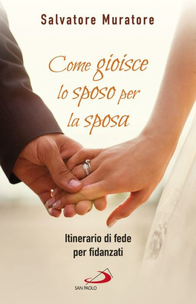 Come gioisce lo sposo per la sposa: Itinerario di fede per fidanzati