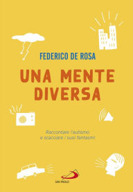 Title: Una mente diversa: Raccontare l'autismo e scacciare i suoi fantasmi, Author: Federico De Rosa