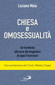 Title: Chiesa e omosessualità: Un'inchiesta alla luce del magisterodi papa Francesco, Author: Luciano Moia