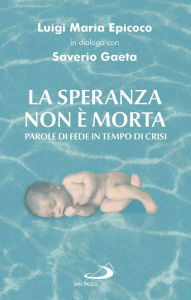 Title: La speranza non è morta: Parole di fede in tempo di crisi, Author: Saverio Gaeta