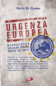 Title: Urgenza europea: Riscoprire l'idea di Europa, oltre le crisi, Author: Mario Di Ciommo