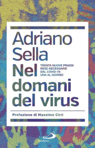 Title: Nel domani del virus: Trenta nuove prassi rese necessarie dal Covid-19: una al giorno, Author: Adriano Sella