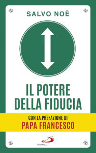 Title: Il potere della fiducia: I 10 passi per sconfiggere le paure e sviluppare l'autostima, Author: Salvo Noè