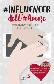 Title: #INFLUENCER dell'#Amore: Testimonianze e riflessioni di tre coppie 2.0, Author: Antonio De Rosa