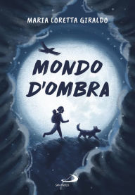 Title: Mondo d'ombra, Author: Maria Loretta Giraldo