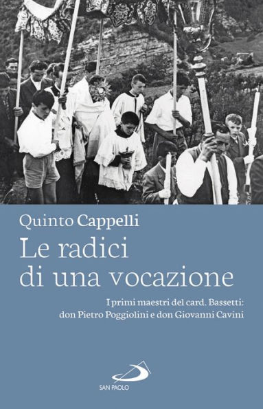 Le radici di una vocazione: I primi maestri del card. Bassetti: don Pietro Poggiolini e don Giovanni Cavini