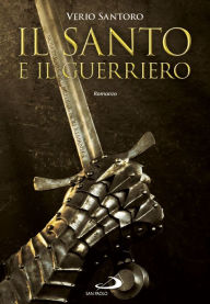 Title: Il santo e il guerriero, Author: Verio Santoro