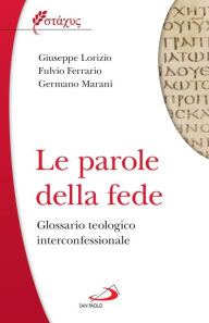 Title: Le parole della fede: Glossario teologico iterconfessionale, Author: Giuseppe Lorizio