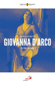 Title: Giovanna d'Arco: La fede e la spada, Author: Natale Benazzi