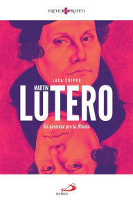 Title: Martin Lutero: La passione per la Parola, Author: Luca Crippa