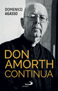 Title: Don Amorth continua: La biografia ufficiale, Author: Domenico jr. Agasso