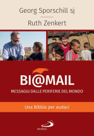 Title: Bi@mail. Messaggi dalle periferie del mondo: Una Bibbia per audaci, Author: Ruth Zenkert