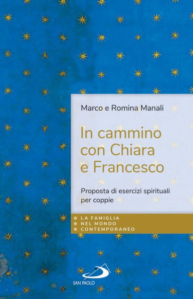 In cammino con Chiara e Francesco: Proposta di esercizi spirituali per coppie