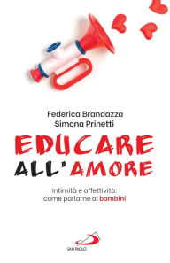 Title: Educare all'amore: Intimità e affettività: come parlarne ai bambini, Author: Federica Brandazza
