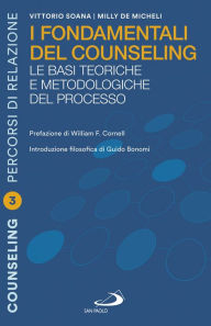 Title: I fondamentali del counseling: Le basi teoriche e metodologiche del processo, Author: Milly De Micheli