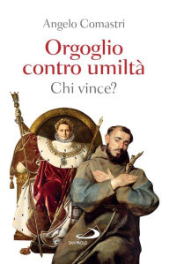 Title: Orgoglio contro umiltà: chi vince?: ... aspettatevi tante sorprese!, Author: Angelo Comastri