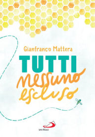 Title: Tutti nessuno escluso, Author: Gianfranco Mattera