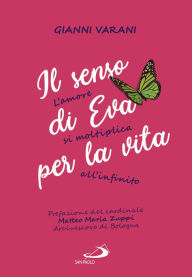 Title: Il senso di Eva per la vita: L'amore si moltiplica all'infinito, Author: Gianni Varani