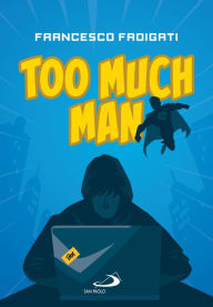 Title: Too Much Man, Author: Francesco Fadigati