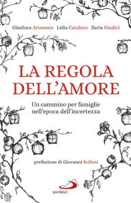 Title: La regola dell'amore: Un cammino per famiglie nell'epoca dell'incertezza, Author: Ilaria Giudici