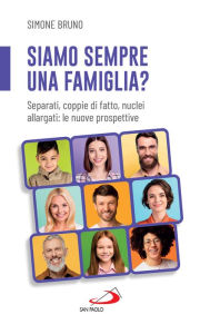 Title: Siamo sempre una famiglia?: Separati, coppie di fatto, nuclei allargati: le nuove prospettive, Author: Simone Bruno