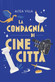 Title: La compagnia di Cinecittà, Author: Altea Villa