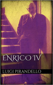 Title: Enrico IV, Author: Luigi Pirandello