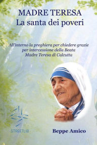 Title: Madre Teresa - la santa dei poveri, Author: Beppe Amico