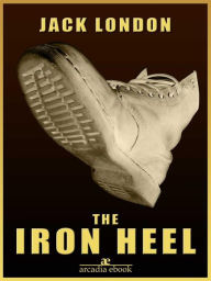 Title: The Iron Heel, Author: Jack London