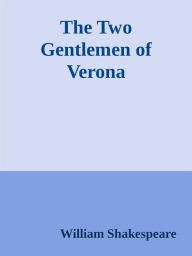 Title: The Two Gentlemen of Verona, Author: William Shakespeare