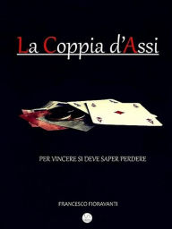 Title: La Coppia D'Assi: Per vincere si deve saper perdere, Author: Francesco Fioravanti