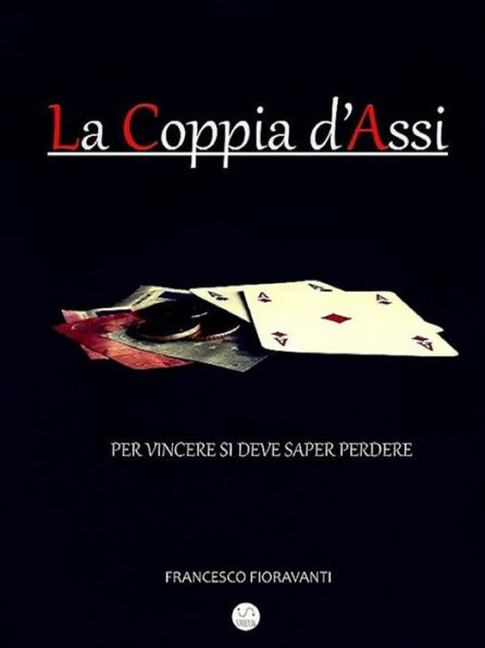 La Coppia D'Assi: Per vincere si deve saper perdere