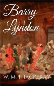 Title: Barry Lyndon, Author: William Makepeace Thackeray