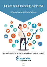 Title: Il social media marketing per le PMI. Guida all'uso dei social media nella Piccola e Media Impresa., Author: Roberto Lo Jacono