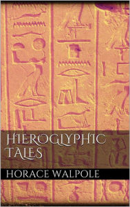 Title: Hieroglyphic Tales, Author: Horace Walpole