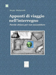 Title: Appunti di viaggio nell'interregno. Parole-chiave per non soccombere, Author: Sergio Malcevschi