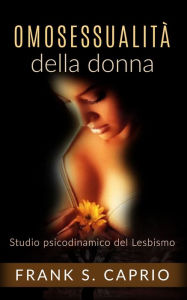 Title: Omosessualità della donna: Studio psicodinamico del lesbismo, Author: Ryan Gaumont