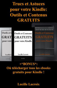 Title: Trucs et Astuces pour votre Kindle: Outils et Contenus gratuits (+Bonus : Où télécharger tous les ebooks gratuits pour Kindle), Author: Lucille Lacroix