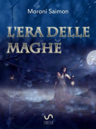 Title: L'era delle Maghe, Author: Moroni Saimon