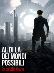 Title: Al di là dei mondi possibili, Author: Cristiano Ruzzi