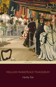 Title: Vanity Fair (Centaur Classics) [The 100 greatest novels of all time - #27], Author: William Makepeace Thackeray