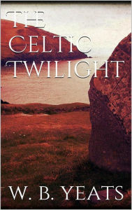 Title: The Celtic Twilight, Author: William Butler Yeats