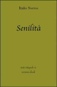 Title: Senilità di Italo Svevo in ebook, Author: grandi Classici