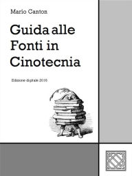 Title: Guida alle Fonti in Cinotecnia, Author: Mario Canton