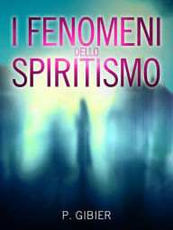 Title: I Fenomeni dello Spiritismo, Author: Paul Gibier