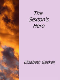 Title: The Sexton's Hero, Author: Elizabeth Gaskell