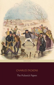 Title: The Pickwick Papers (Centaur Classics), Author: Charles Dickens