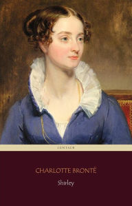 Title: Shirley (Centaur Classics), Author: Charlotte Brontë